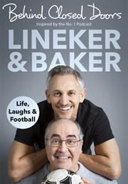 Behind Closed Doors: Life, Laughs and Football (Gary Lineker and Danny Baker)