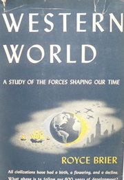 Western World: A Study of the Forces Shaping Our Time (Royce Brier)