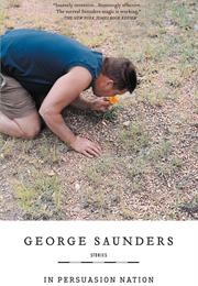 In Persuasion Nation (George Saunders)