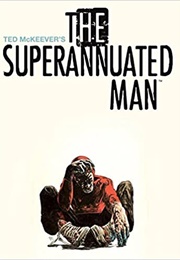 The Superannuated Man (Ted McKeever)