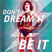 Don't Dream It Be It