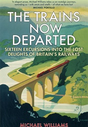 The Trains Now Departed (Michael Williams)