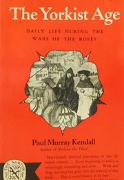 The Yorkist Age (Paul Murray Kendall)