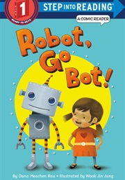 Robot, Go Bot! (Dana M. Rau)