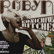Konichiwa Bitches - Robyn