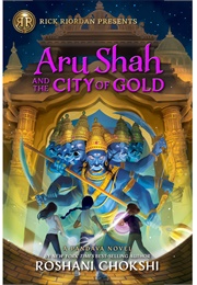 Aru Shah and the City of Gold (Roshani Chokshi)