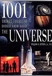 1001 Things Everyone Should Know About the Universe (William A. Gutsch, Jr., Ph.D.)