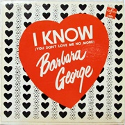 I Know (You Don't Love Me No More) - Barbara George