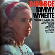 D-I-V-O-R-C-E  - Tammy Wynette