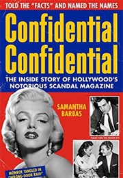 Confidential Confidential: The Inside Story of Hollywood's Notorious Scandal Magazine (Samantha Barbas)
