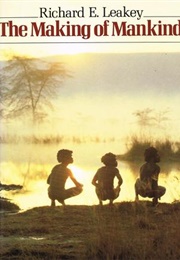 The Making of Mankind (Richard Leakey)