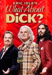 Eric Idle&#39;s What About Dick (2012)