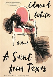 A Saint From Texas (Edmund White)