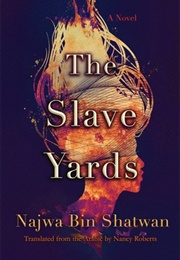 The Slave Yards (Najwa Bin Shatwan)