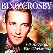 I'll Be Home for Christmas - Bing Crosby