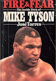 Fire and Fear: Mike Tyson (Jose Torres)