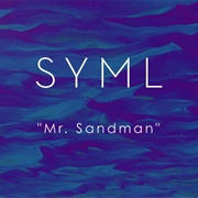 Mr. Sandman - SYML