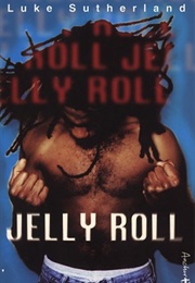 Jelly Roll (Luke Sutherland)