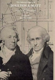 The Selected Papers of Boulton and Watt (Vol 1: The Engine Partnership 1775-1825) (Jennifer Tann (Editor))