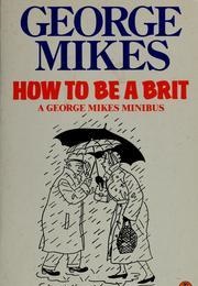 How to Be a Brit (George Mikes)