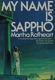My Name Is Sappho (Martha Rofheart)