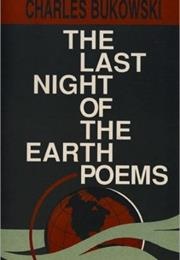 The Last Night of the Earth Poems (Charles Bukowski)