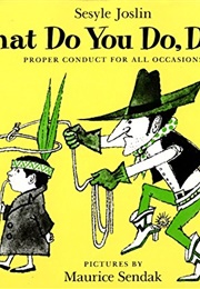 What Do You Do, Dear? (Sesyle Joslin and Maurice Sendak)