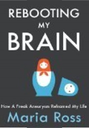Rebooting My Brain (Maria Ross)