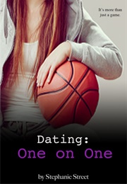 Dating: One on One (Stephanie Street)