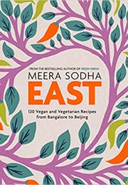 East: 120 Vegan and Vegetarian Recipes (Meera Sodha)