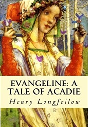 Evangeline: A Tale of Acadie (Henry Wadsworth Longfellow)