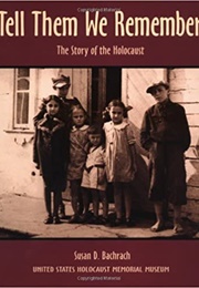 Tell Them We Remember: The Story of the Holocaust (Susan D. Bachrach)