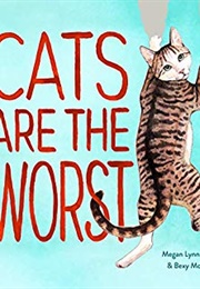 Cats Are the Worst (Bexy McFly, Megan Lynn Kott)