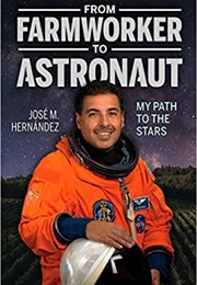 From Farmworker to Astronaut: My Path to the Stars (Jose M. Hernandez)