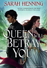 The Queen Will Betray You (Sarah Henning)