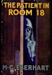 The Patient in Room 18 (Mignon G. Eberhart)