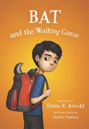 Bat and the Waiting Game (Elana K. Arnold)