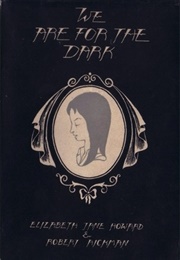 We Are for the Dark: Six Ghost Stories (Elizabeth Jane Howard, Robert Aickman)