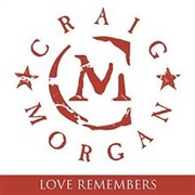 Love Remembers-Craig Morgan