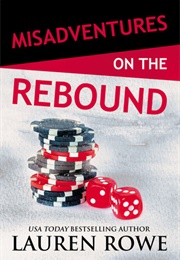 Misadventures on the Rebound (Lauren Rowe)