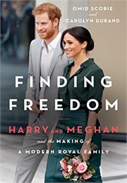 Finding Freedom: Harry and Meghan and the Making of a Modern Royal Family (Omid Scobie &amp; Carolyn Durand)