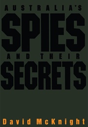Australia's Spies and Their Secrets (David McKnight)