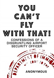 You Can't Fly With That (Anonymous)