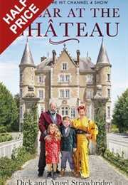 A Year at the Chateau (Dick Strawbridge & Angel Strawbridge)