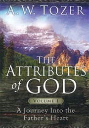 The Attributes of God (AW Tozer)