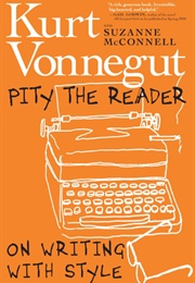 Pity the Reader: On Writing With Style (Kurt Vonnegut)