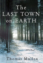 The Last Town on Earth (Thomas Mullen)