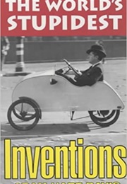 The World's Stupidest Inventions (Adam Hart-Davis)