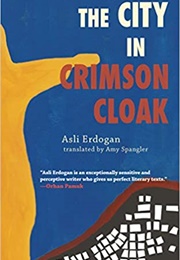 The City in Crimson Cloak (Asli Erdogan)