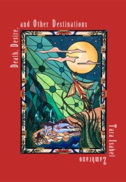 Death, Desire and Other Destinations (Tara Isabel Zambrano)